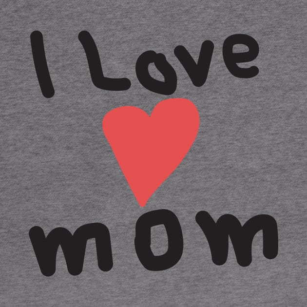 I Love Mom by samzizou